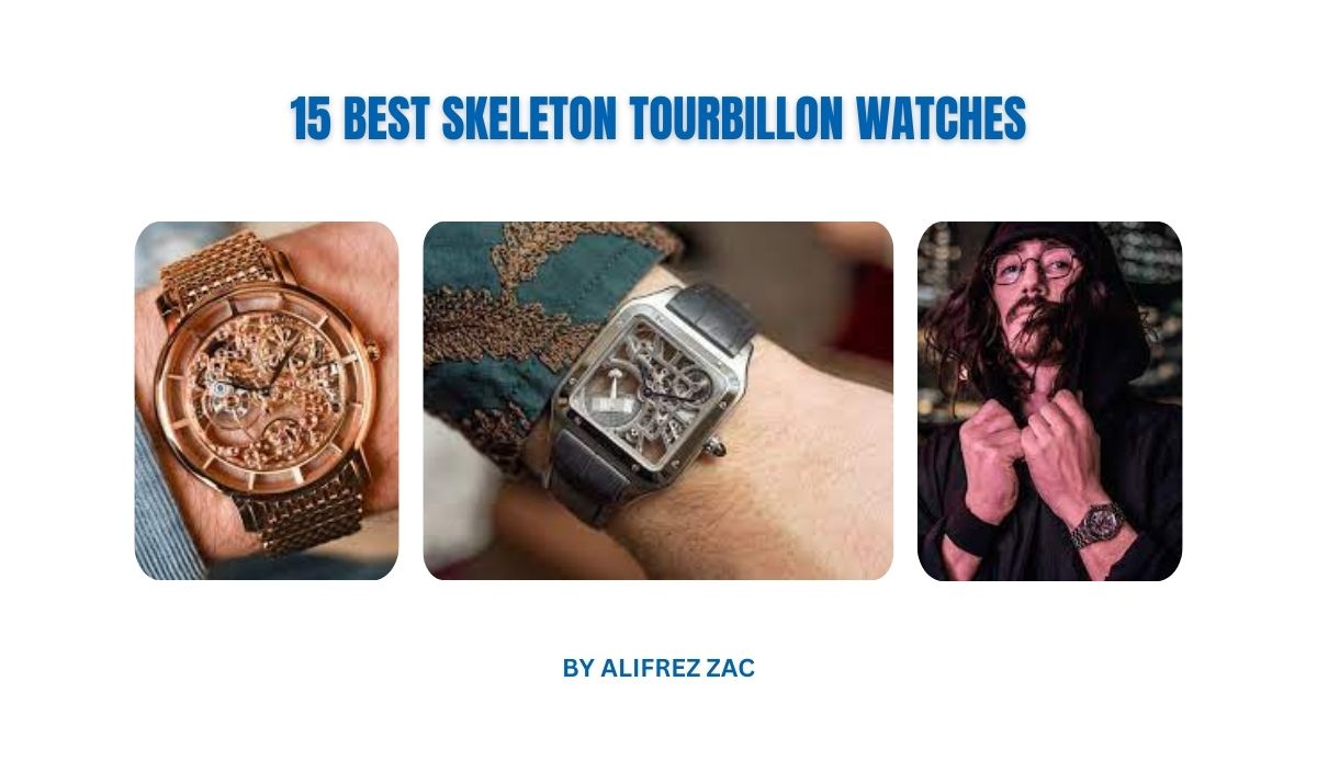15 Best Skeleton Tourbillon Watches